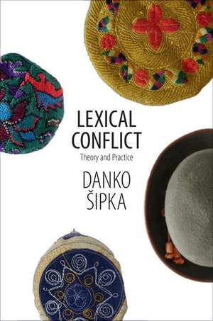 Lexical Conflict: Theory and Practice de Danko Šipka