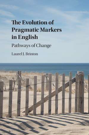 The Evolution of Pragmatic Markers in English: Pathways of Change de Laurel J. Brinton