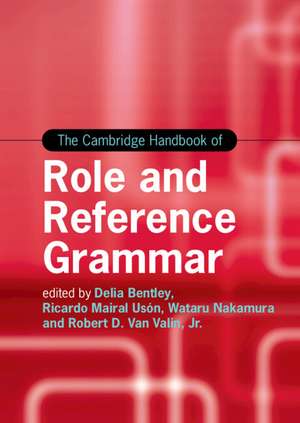 The Cambridge Handbook of Role and Reference Grammar de Delia Bentley