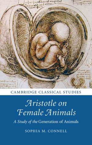 Aristotle on Female Animals: A Study of the Generation of Animals de Sophia M. Connell