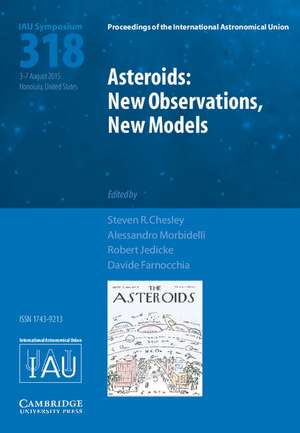 Asteroids: New Observations, New Models (IAU S318) de Steven R. Chesley