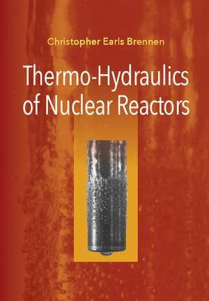 Thermo-Hydraulics of Nuclear Reactors de Christopher Earls Brennen