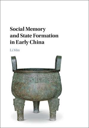 Social Memory and State Formation in Early China de Min Li