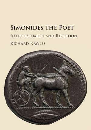 Simonides the Poet: Intertextuality and Reception de Richard Rawles