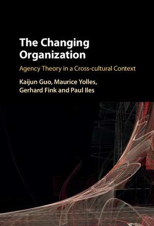 The Changing Organization: Agency Theory in a Cross-Cultural Context de Kaijun Guo