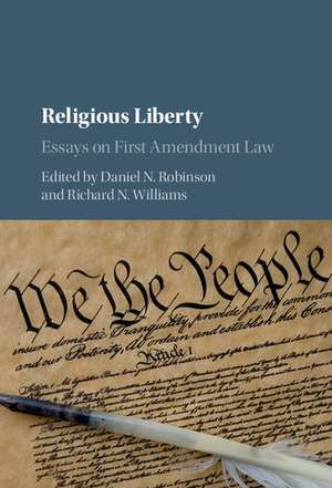 Religious Liberty: Essays on First Amendment Law de Daniel N. Robinson