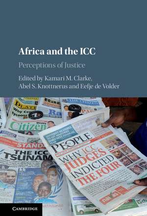 Africa and the ICC: Perceptions of Justice de Kamari M. Clarke