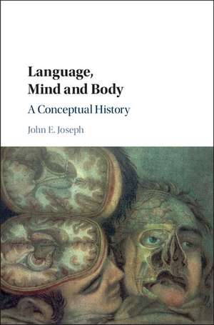 Language, Mind and Body: A Conceptual History de John E. Joseph