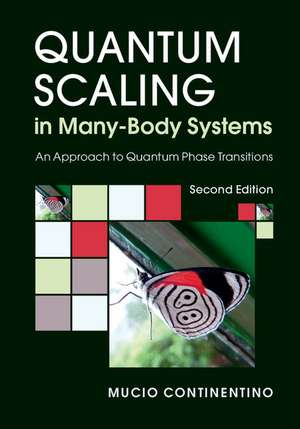 Quantum Scaling in Many-Body Systems: An Approach to Quantum Phase Transitions de Mucio Continentino