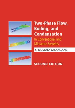 Two-Phase Flow, Boiling, and Condensation: In Conventional and Miniature Systems de S. Mostafa Ghiaasiaan