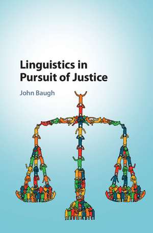 Linguistics in Pursuit of Justice de John Baugh