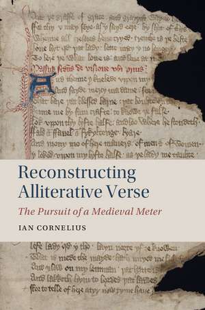 Reconstructing Alliterative Verse: The Pursuit of a Medieval Meter de Ian Cornelius