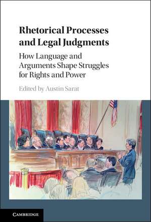 Rhetorical Processes and Legal Judgments: How Language and Arguments Shape Struggles for Rights and Power de Austin Sarat