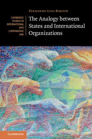 The Analogy between States and International Organizations de Fernando Lusa Bordin