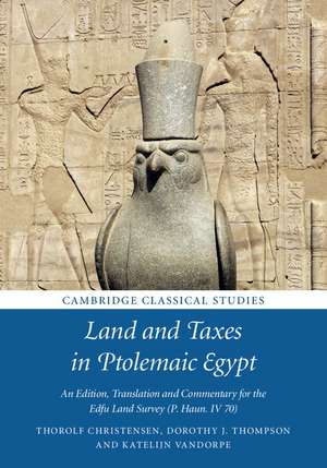 Land and Taxes in Ptolemaic Egypt: An Edition, Translation and Commentary for the Edfu Land Survey (P. Haun. IV 70) de Thorolf Christensen