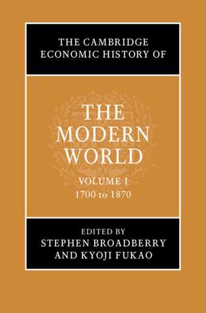 The Cambridge Economic History of the Modern World: Volume 1, 1700 to 1870 de Stephen Broadberry