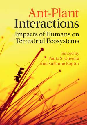 Ant-Plant Interactions: Impacts of Humans on Terrestrial Ecosystems de Paulo S. Oliveira