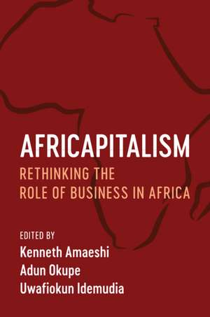 Africapitalism: Rethinking the Role of Business in Africa de Kenneth Amaeshi