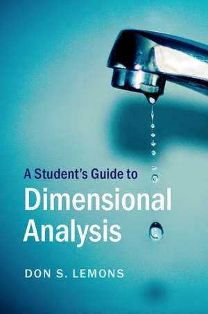 A Student's Guide to Dimensional Analysis de Don S. Lemons