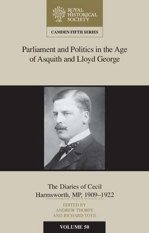 Parliament and Politics in the Age of Asquith and Lloyd George: The Diaries of Cecil Harmsworth MP, 1909–22 de Andrew Thorpe