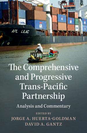 The Comprehensive and Progressive Trans-Pacific Partnership: Analysis and Commentary de Jorge A. Huerta-Goldman