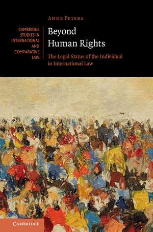 Beyond Human Rights: The Legal Status of the Individual in International Law de Anne Peters