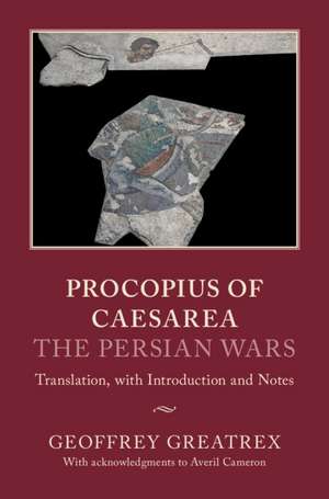 Procopius of Caesarea: The Persian Wars: Translation, with Introduction and Notes de Geoffrey Greatrex