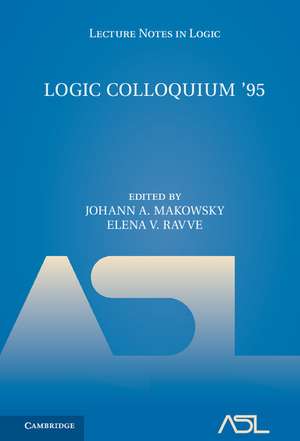 Logic Colloquium '95: Proceedings of the Annual European Summer Meeting of the Association of Symbolic Logic, held in Haifa, Israel, August 9–18, 1995 de Johann A. Makowsky