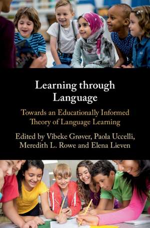 Learning through Language: Towards an Educationally Informed Theory of Language Learning de Vibeke Grøver