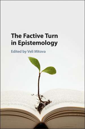 The Factive Turn in Epistemology de Veli Mitova