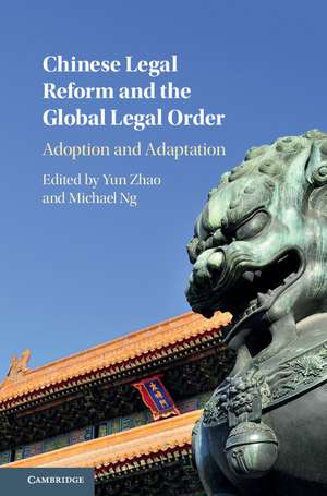 Chinese Legal Reform and the Global Legal Order: Adoption and Adaptation de Yun Zhao