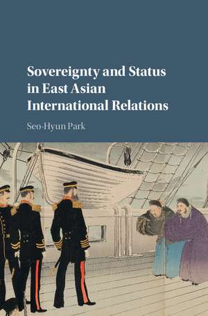 Sovereignty and Status in East Asian International Relations de Seo-Hyun Park