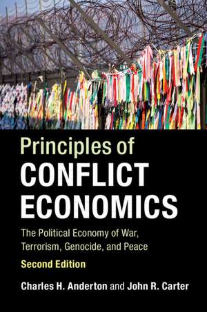 Principles of Conflict Economics: The Political Economy of War, Terrorism, Genocide, and Peace de Charles H. Anderton