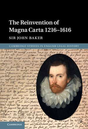 The Reinvention of Magna Carta 1216–1616 de John Baker