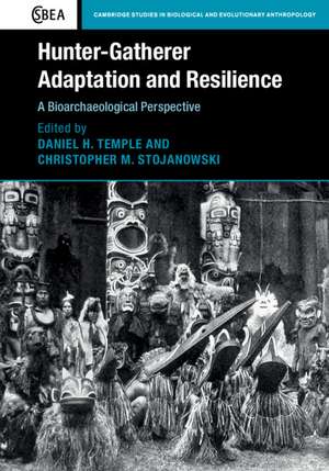 Hunter-Gatherer Adaptation and Resilience: A Bioarchaeological Perspective de Daniel H. Temple