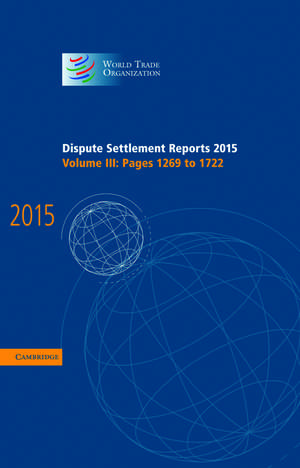 Dispute Settlement Reports 2015: Volume 3, Pages 1269–1722 de World Trade Organization