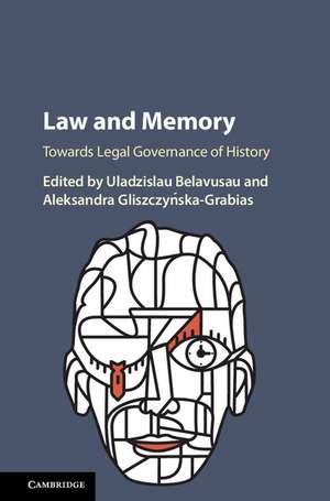 Law and Memory: Towards Legal Governance of History de Uladzislau Belavusau