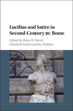 Lucilius and Satire in Second-Century BC Rome de Brian W. Breed