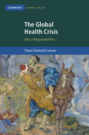 The Global Health Crisis: Ethical Responsibilities de Thana Cristina de Campos