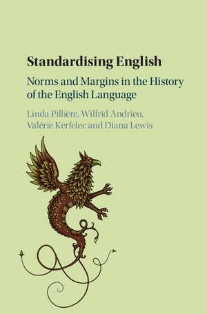 Standardising English: Norms and Margins in the History of the English Language de Linda Pillière