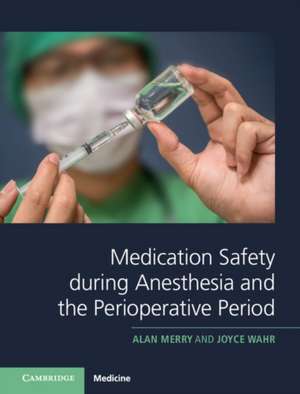 Medication Safety during Anesthesia and the Perioperative Period de Alan Merry