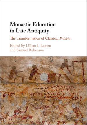 Monastic Education in Late Antiquity: The Transformation of Classical Paideia de Lillian I. Larsen