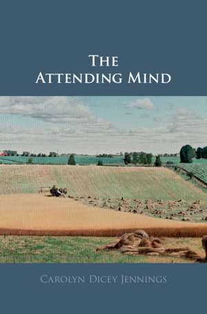 The Attending Mind de Carolyn Dicey Jennings