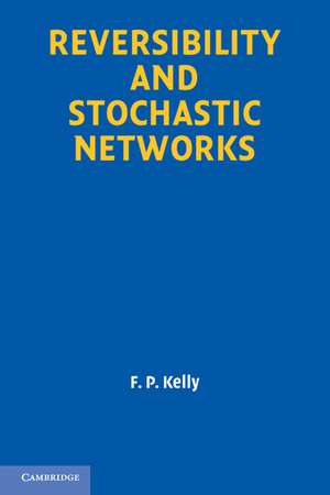 Reversibility and Stochastic Networks de F. P. Kelly