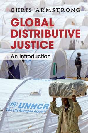 Global Distributive Justice: An Introduction de Chris Armstrong