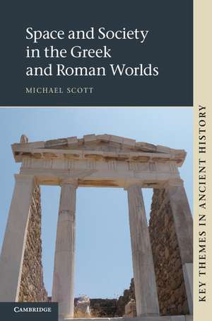 Space and Society in the Greek and Roman Worlds de Michael Scott