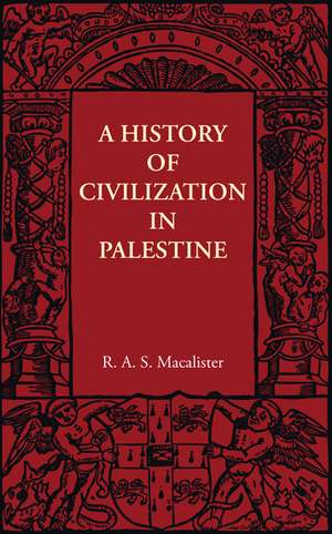 A History of Civilization in Palestine de R. A. S. Macalister