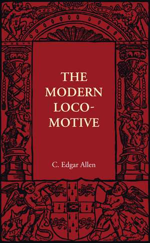 The Modern Locomotive de C. Edgar Allen