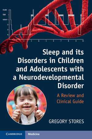 Sleep and its Disorders in Children and Adolescents with a Neurodevelopmental Disorder: A Review and Clinical Guide de Gregory Stores