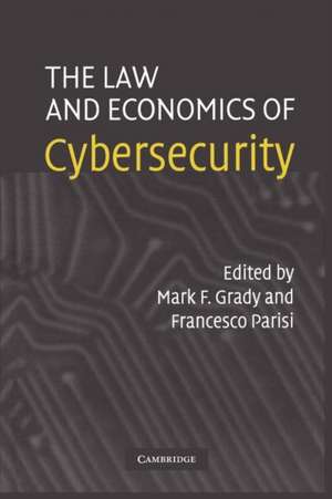 The Law and Economics of Cybersecurity de Mark F. Grady